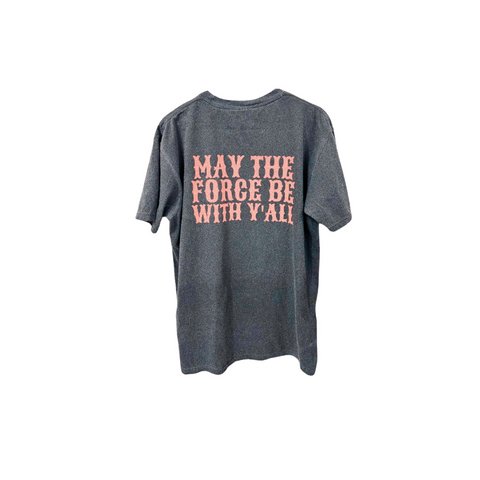 MAY THE FORCE BE WITH Y'ALL TEE
